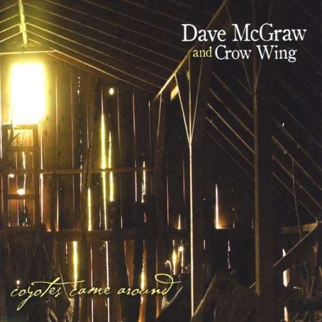 Dave Mcgraw &amp; Crow Wing: Coyotes Came Around, CD