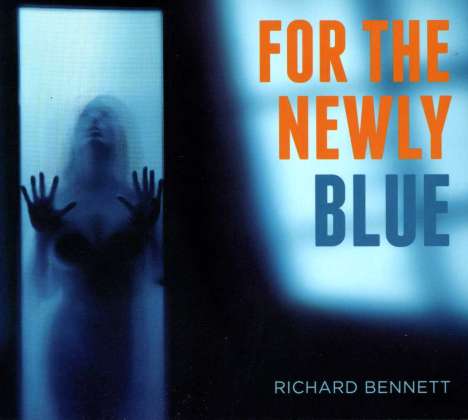 Richard Bennett: For The Newly Blue, CD