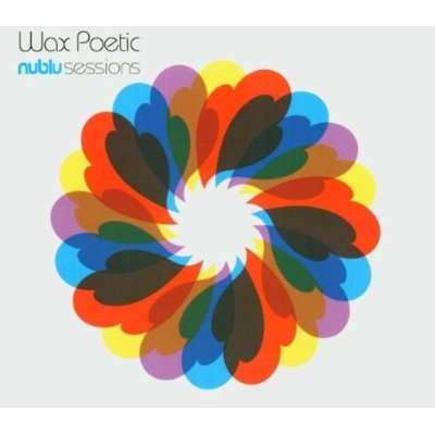 Wax Poetic: Nublu Sessions, CD
