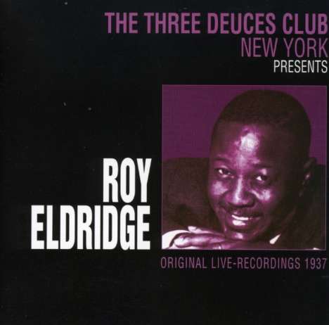 Roy Eldridge (1911-1988): At The Three Deuces Club New York 1937, CD