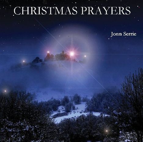 Texte: "CHRISTMAS PRAYERS", "Jonn Serrie". Winterlandschaft bei Nacht, Hügel mit leuchtendem Stern oben.