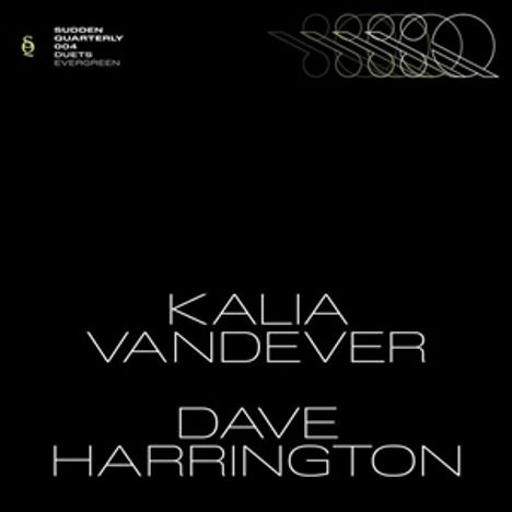 Text: "KALIA VANDEVER", "DAVE HARRINGTON", "SUDDEN QUARTERLY 004 DUETS EVERGREEN". Schwarzer Hintergrund, abstraktes Design.