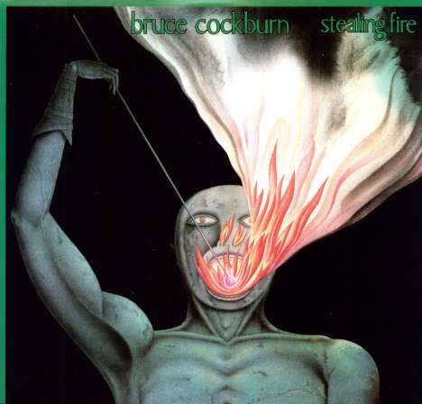 Bruce Cockburn: Stealing Fire (180g), LP