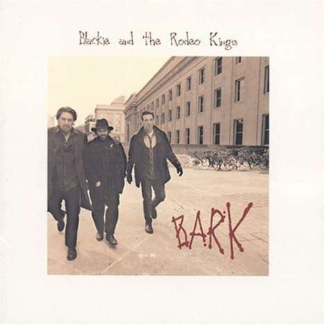 Blackie &amp; The Rodeo Kings: Bark, CD