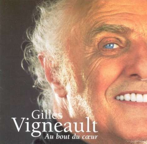 Gilles Vigneault: Au Bout Du Coeur, CD