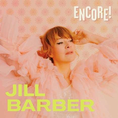 Jill Barber (geb. 1980): Encore! (Chartreuse Vinyl), LP