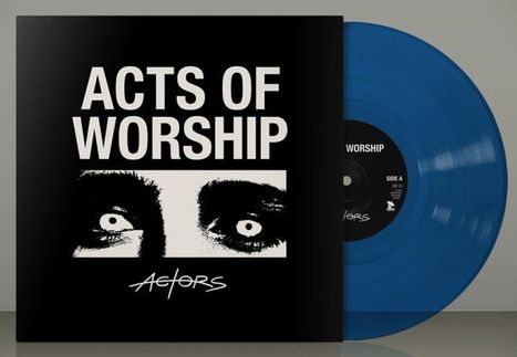 Text: "ACTS OF WORSHIP" und "Actors". Schwarzes Cover mit weißen Augen. Blaue Vinyl-Schallplatte.