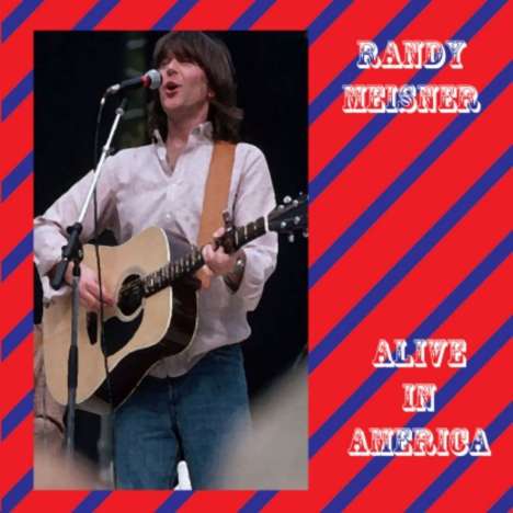 Randy Meisner: Alive In America, CD