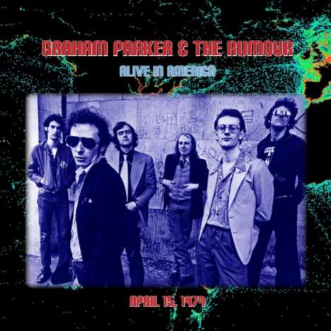 Graham Parker &amp; The Rumour: Alive In America, CD