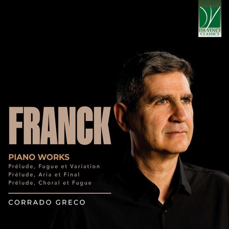 FRANCK, PIANO WORKS: Prélude, Fugue et Variation; Prélude, Aria et Final; Prélude, Choral et Fugue. CORRADO GRECO. Mann im Anzug.