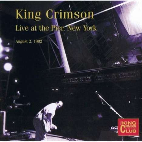 King Crimson: Live At The Pier, New York, 1982 (The King Crimson Collectors Club), CD