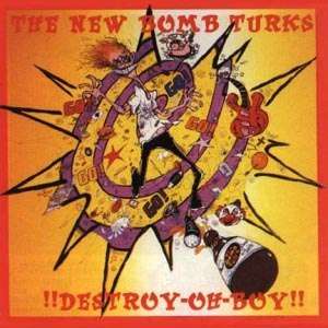 New Bomb Turks: Destroy-Oh-Boy!! (Reissue 2024), LP