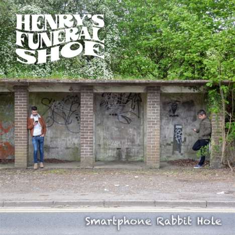 Henry's Funeral Shoe: Smartphone Rabbit Hole, LP