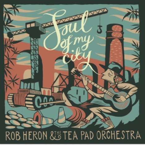 Rob Heron &amp; The Tea Pad Orchestra: Soul Of My City, CD