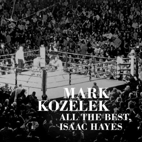Mark Kozelek: All The Best,Isaac Hayes, 2 LPs