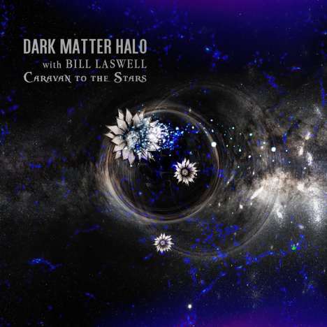 Dark Matter Halo &amp; Bill Laswell: Caravan To The Stars, CD