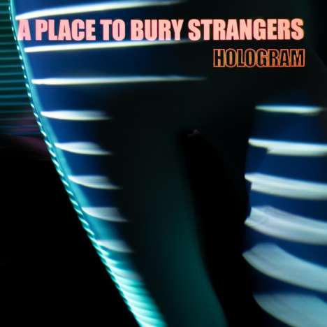 A Place To Bury Strangers: Hologram (Neon Orange Vinyl), LP