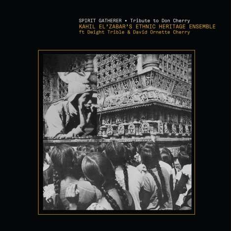 Ethnic Heritage Ensemble: Spirit Gatherer: Tribute To Don Cherry (180g) (Deluxe Edition), 2 LPs