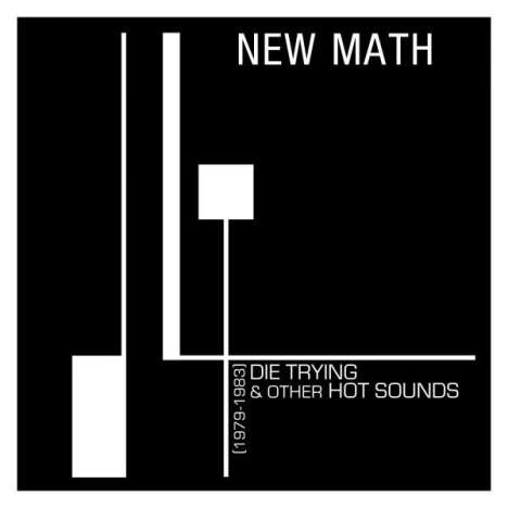New Math: Die Trying &amp; Other Hot Sounds (1979-1983), CD