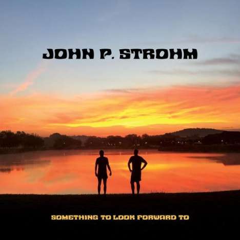 John P. Strohm: Something To Look Forward To, LP