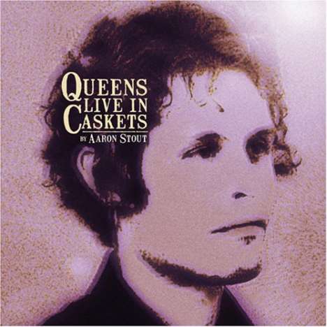 Aaron Stout: Queens Live In Caskets, CD