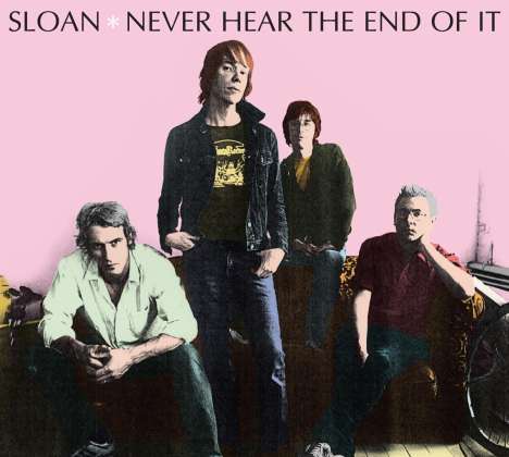 Sloan: Never Hear The End Of It, CD