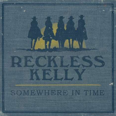 Reckless Kelly: Somewhere In Time, CD