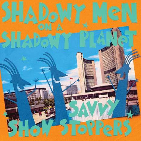 Shadowy Men On A Shadowy Planet: Savvy Show Stoppers, CD