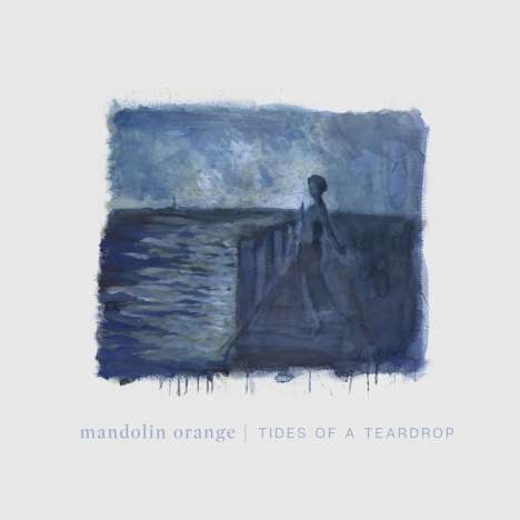 Watchhouse (früher: Mandolin Orange): Tides Of A Teardrop, CD