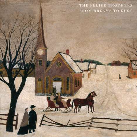 The Felice Brothers: From Dreams To Dust, CD