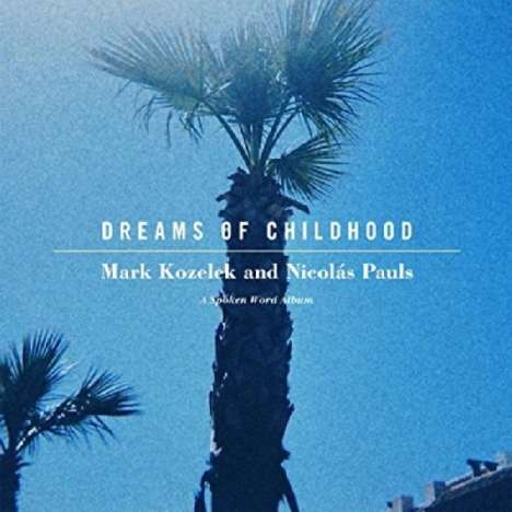 Mark Kozelek &amp; Nicolá Pauls: Dreams Of Childhood: A Spoken Word Album, CD