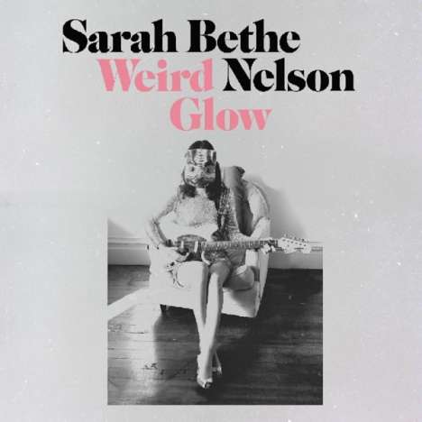 Sarah Bethe Nelson: Weird Glow, CD