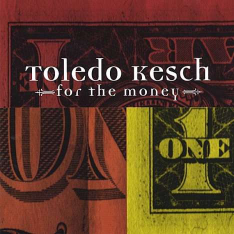 Toledo Kesch: For The Money, CD