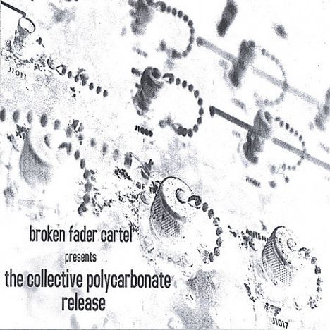 Broken Fader Cartel: Collective Polycarbonate Relea, CD