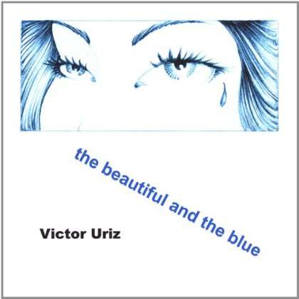 Victor Uriz: Beautiful &amp; The Blue, CD