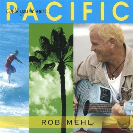 Rob Mehl: Could You Be More Pacific?, CD