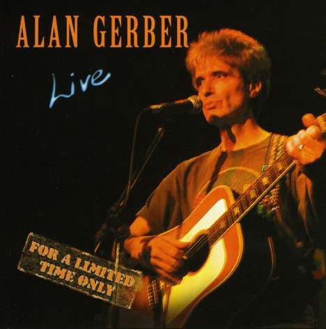Alan Gerber: Live For A Limited Time Only, CD