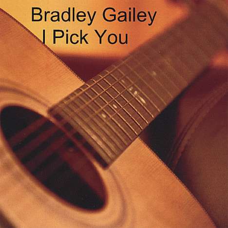 Bradley Gailey: I Pick You, CD