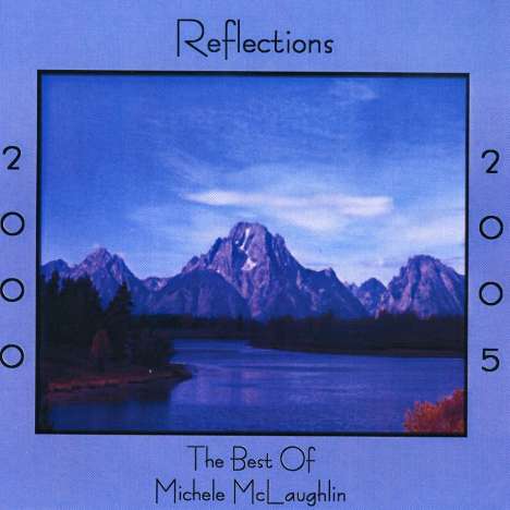 Michele McLaughlin: Reflections 2000-2005 The Best, CD