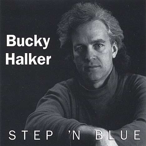 Bucky Halker: Step 'N Blue, CD