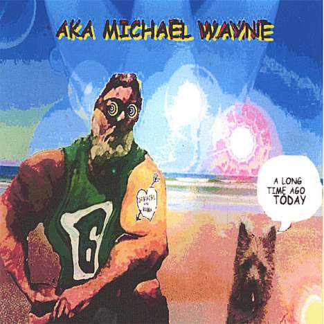 Aka Michael Wayne: Long Time Ago Today, CD