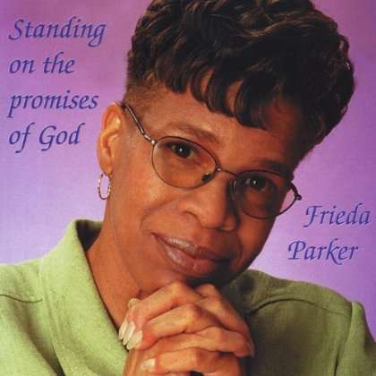 Frieda Parker: Standing On The Promises Of Go, CD