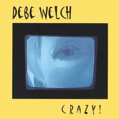 Debe Welch: Crazy!, CD