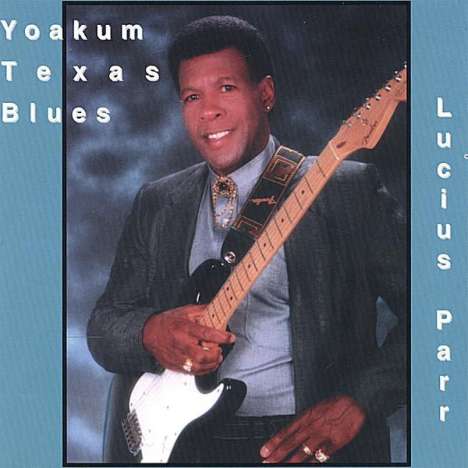Lucius Parr: Yoakum Texas Blues, CD