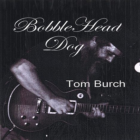 Tom Burch: Bobblehead Dog, CD