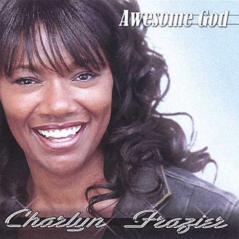 Charlyn Frazier: Awesome God, CD