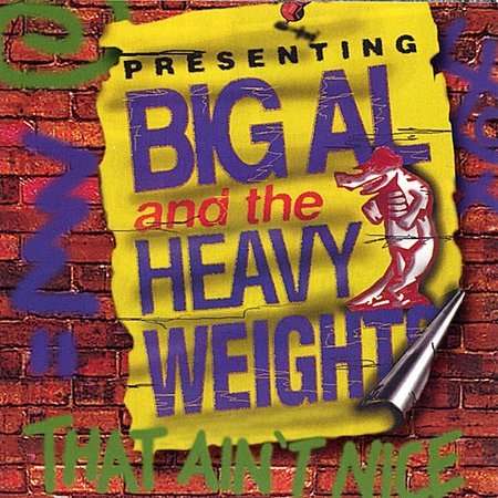 Big Al &amp; The Heavyweights: That Ain'T Nice, CD