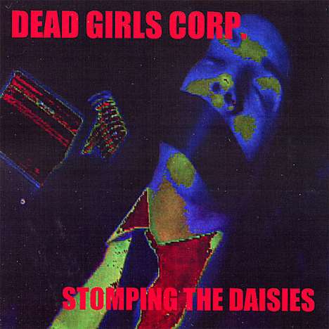 Dead Girls Corp.: Stompin The Daisies Remixes Fr, CD