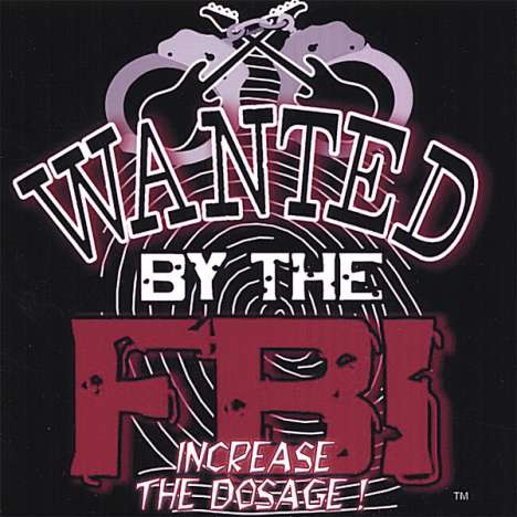 Wanted By The Fbi: Increase The Dosage, CD