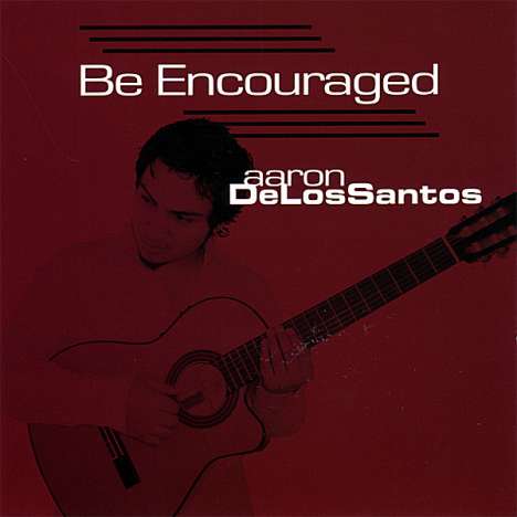 Aaron Delossantos: Be Encouraged, CD